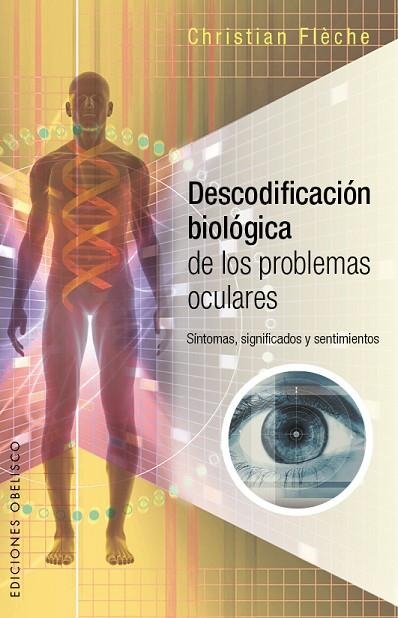 DESCODIFICACIÓN BIOLÓGICA DE LOS PROBLEMAS OCULARES | 9788491110217 | FLÈCHE,CHRISTIAN | Libreria Geli - Librería Online de Girona - Comprar libros en catalán y castellano