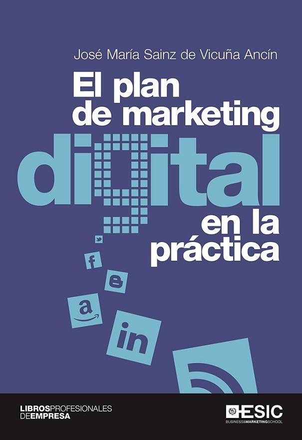 EL PLAN DE MARKETING DIGITAL EN LA PRÁCTICA | 9788415986959 | SAINZ DE VICUÑA ANCÍN,JOSÉ MARÍA | Llibreria Geli - Llibreria Online de Girona - Comprar llibres en català i castellà