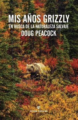 MIS AÑOS GRIZZLY.EN BUSCA DE LA NATURALEZA SALVAJE | 9788416544011 | PEACOCK,DOUG | Llibreria Geli - Llibreria Online de Girona - Comprar llibres en català i castellà