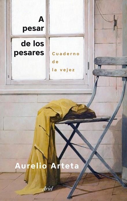 A PESAR DE LOS PESARES.CUADERNO DE LA VEJEZ | 9788434422780 | ARTETA,AURELIO | Llibreria Geli - Llibreria Online de Girona - Comprar llibres en català i castellà