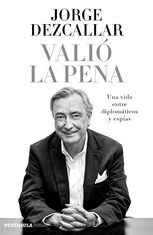 VALIÓ LA PENA.UNA VIDA ENTRE DIPLOMÁTICOS Y ESPÍAS | 9788499424491 | DEZCALLAR,JORGE | Libreria Geli - Librería Online de Girona - Comprar libros en catalán y castellano