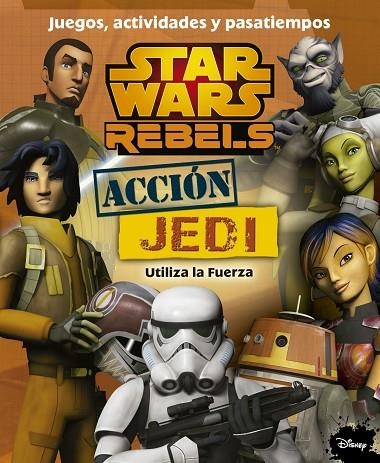 STAR WARS REBELS. ACCIÓN JEDI. JUEGOS, ACTIVIDADES Y PASATIEMPOS | 9788408141525 | AA. VV. | Libreria Geli - Librería Online de Girona - Comprar libros en catalán y castellano