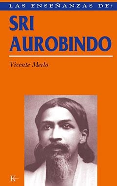 LAS ENSEÑANZAS DE SRI AUROBINDO | 9788472453944 | MERLO LILLO,VICENTE | Llibreria Geli - Llibreria Online de Girona - Comprar llibres en català i castellà