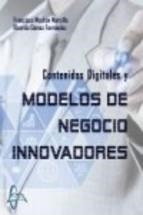 CONTENIDOS DIGITALES Y MODELOS DE NEGOCIO INNOVADORES | 9788415793847 | MOCHÓN MORCILLO, FRANCISCO/GÓMEZ FERNÁNDEZ, RICARDO | Llibreria Geli - Llibreria Online de Girona - Comprar llibres en català i castellà