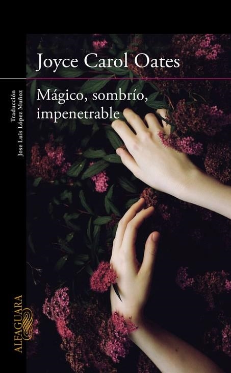 MÁGICO,SOMBRÍO,IMPENETRABLE | 9788420412269 | OATES,JOYCE CAROL | Llibreria Geli - Llibreria Online de Girona - Comprar llibres en català i castellà