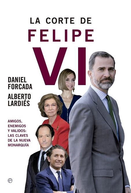 LA CORTE DE FELIPE VI | 9788490604496 | FORCADAS,DANIEL/LARDIÉS,ALBERTO | Llibreria Geli - Llibreria Online de Girona - Comprar llibres en català i castellà