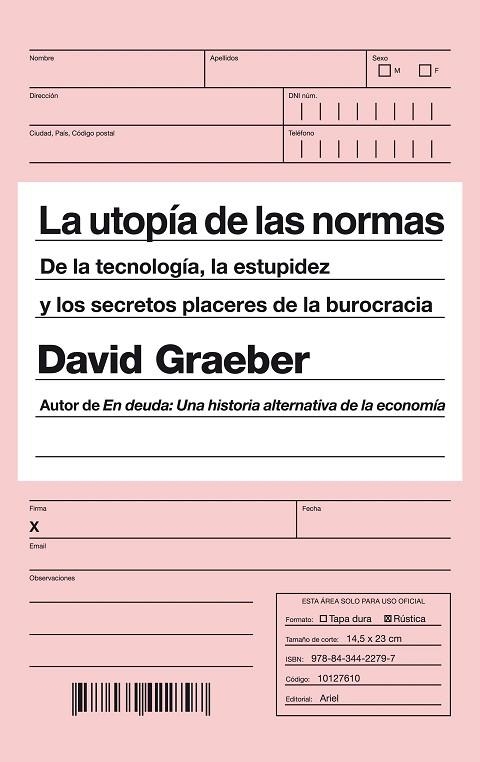 LA UTOPÍA DE LAS NORMAS.DE LA TECNOLOGÍA,LA ESTUPIDEZ Y LOS SECRETOS PLACERES DE LA BUROCRACIA | 9788434422797 | GRAEBER,DAVID | Libreria Geli - Librería Online de Girona - Comprar libros en catalán y castellano