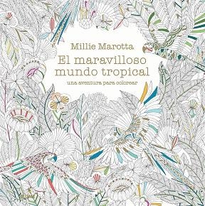 EL MARAVILLOSO MUNDO TROPICAL | 9788498018721 | MAROTTA,MILLIE | Llibreria Geli - Llibreria Online de Girona - Comprar llibres en català i castellà