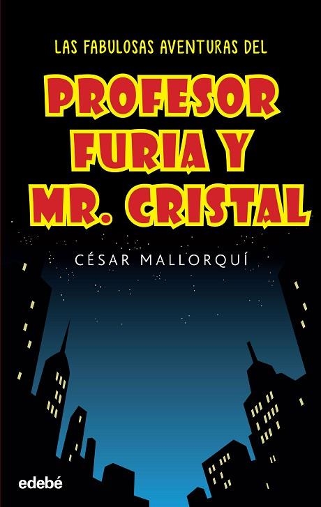 LAS FABULOSAS AVENTURAS DEL PROFESOR FURIA Y MR.CRISTAL | 9788468319537 | MALLORQUÍ,CÉSAR | Llibreria Geli - Llibreria Online de Girona - Comprar llibres en català i castellà