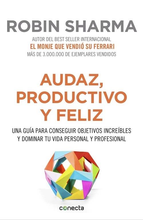 AUDAZ,PRODUCTIVO Y FELIZ.UNA GUÍA PARA CONSEGUIR OBJETIVOS INCREÍBLES Y DOMINAR TU VIDA PERSONAL Y PROFESIONAL | 9788416029563 | SHARMA,ROBIN | Llibreria Geli - Llibreria Online de Girona - Comprar llibres en català i castellà