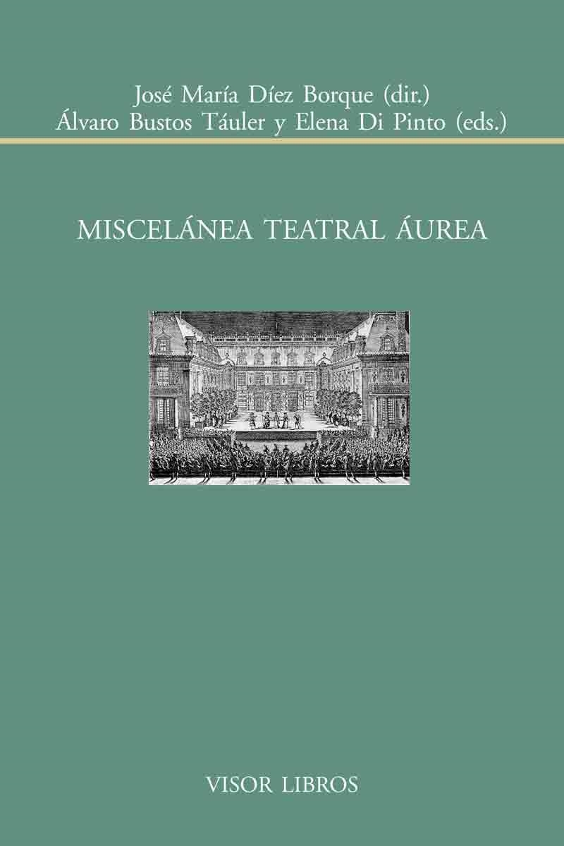 MISCELÁNEA TEATRAL ÁUREA | 9788498951684 | DÍEZ BORQUE,JOSÉ MARÍA/BUSTOS TÁULER,ÁLVARO/DI PINTO,ELENA | Llibreria Geli - Llibreria Online de Girona - Comprar llibres en català i castellà