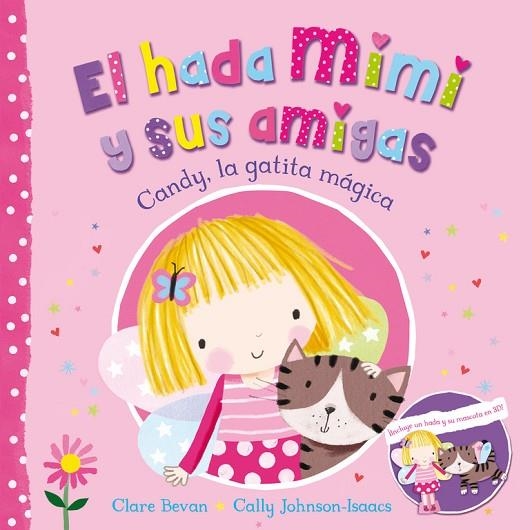 CANDY,LA GATITA MÁGICA (EL HADA MIMI Y SUS AMIGAS-1) | 9788448845148 | BEVAN,CLARE/JOHNSON-ISAACS,CALLY | Llibreria Geli - Llibreria Online de Girona - Comprar llibres en català i castellà