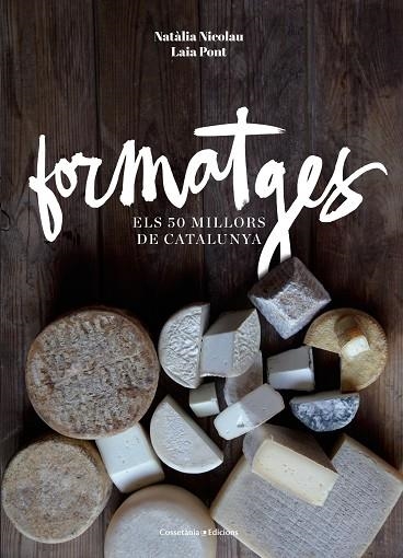 FORMATGES.ELS 50 MILLORS DE CATALUNYA | 9788490343708 | NICOLAU VILELLAS,NATÀLIA/PONT DIEZ ,LAIA | Llibreria Geli - Llibreria Online de Girona - Comprar llibres en català i castellà