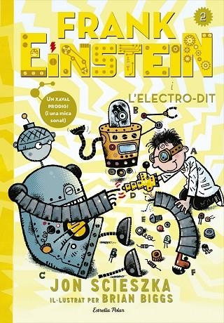 FRANK EINSTEIN I L'ELECTRO-DIT | 9788416519125 | SCIESZKA,JON/BIGGS,BRIAN | Llibreria Geli - Llibreria Online de Girona - Comprar llibres en català i castellà