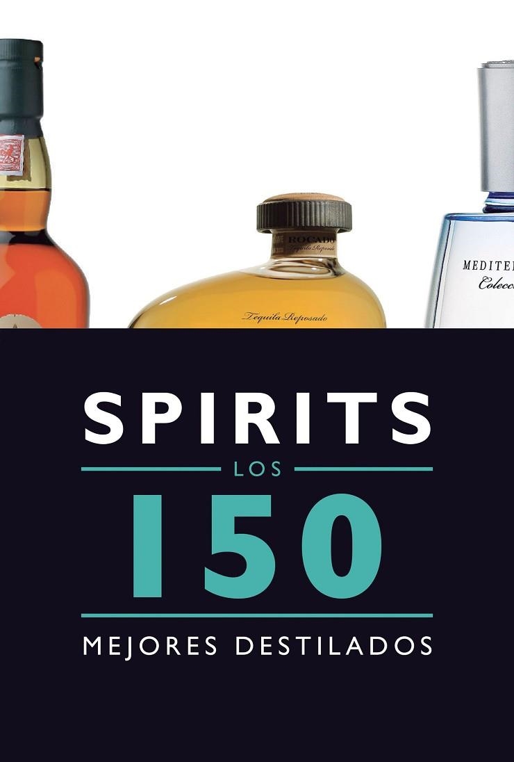 SPIRITS.LOS 150 MEJORES DESTILADOS | 9788408145585 | BERNAD DUEÑAS,JESUS | Llibreria Geli - Llibreria Online de Girona - Comprar llibres en català i castellà