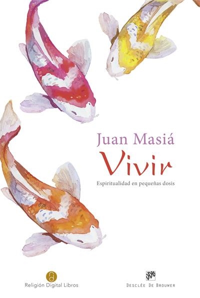 VIVIR.ESPIRITUALIDAD EN PEQUEÑAS DOSIS | 9788433027955 | MASIÁ CLAVEL,JUAN | Llibreria Geli - Llibreria Online de Girona - Comprar llibres en català i castellà