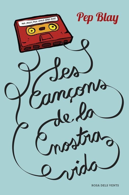 LES CANÇONS DE LA NOSTRA VIDA | 9788416430123 | BLAY,PEP | Llibreria Geli - Llibreria Online de Girona - Comprar llibres en català i castellà