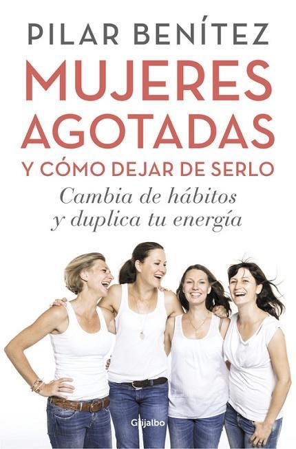 MUJERES AGOTADAS Y CÓMO DEJAR DE SERLO | 9788425353437 | BENÍTEZ,PILAR | Llibreria Geli - Llibreria Online de Girona - Comprar llibres en català i castellà