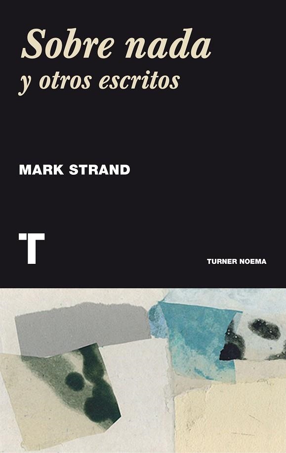 SOBRE NADA Y OTROS ESCRITOS | 9788415832317 | STRAND,MARK | Llibreria Geli - Llibreria Online de Girona - Comprar llibres en català i castellà