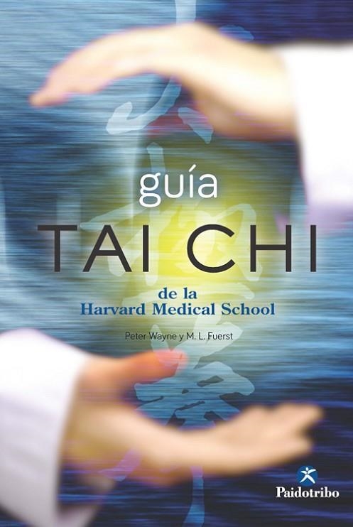 GUÍA TAI CHI DE LA HARVARD MEDICAL SCHOOL | 9788499105406 | FUERST,MARK L./WAYNE,PETER | Llibreria Geli - Llibreria Online de Girona - Comprar llibres en català i castellà