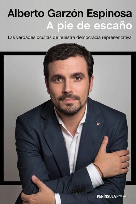 A PIE DE ESCAÑO.LAS VERDADES OCULTAS DE NUESTRA DEMOCRACIA REPRESENTATIVA | 9788499424507 | GARZÓN ESPINOSA,ALBERTO | Llibreria Geli - Llibreria Online de Girona - Comprar llibres en català i castellà