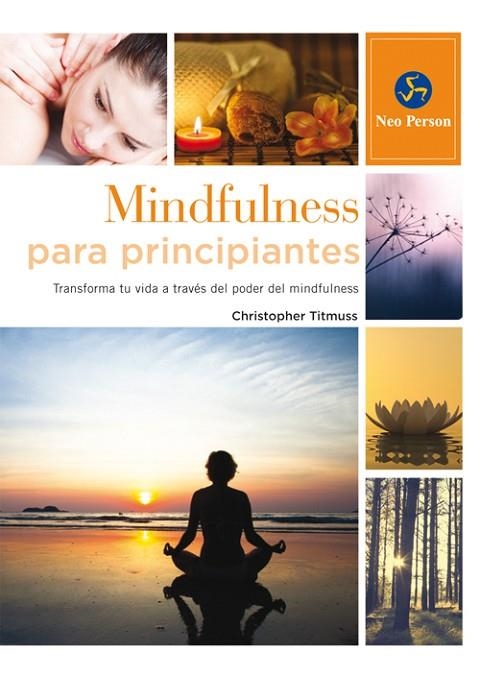 MINDFULNESS PARA PRINCIPIANTES.TRANSFORMA TU VIDA A TRAVÉS DEL PODER DEL MINDFULNESS | 9788415887058 | TITMUSS,CHRISTOPHER | Llibreria Geli - Llibreria Online de Girona - Comprar llibres en català i castellà