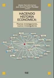 HACIENDO HISTORIA ECONÓMICA: NUEVAS INVESTIGACIONES, NUEVOS INVESTIGADORES | 9788433857798 | GARRUES IRURZUN,JOSEAN/RUBIO MONDEJAR,JUAN ANTONIO | Llibreria Geli - Llibreria Online de Girona - Comprar llibres en català i castellà