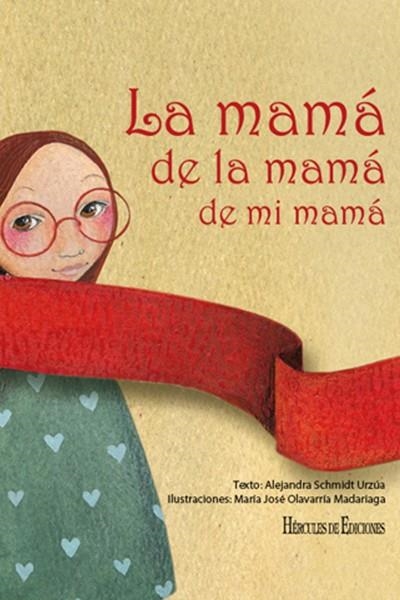 LA MAMÁ DE LA MAMÁ DE MI MAMÁ | 9788492715824 | SCHMIDT URZÚA,ALEJANDRA/OLVARRÍA MADARIAGA,MARÍA JOSÉ | Llibreria Geli - Llibreria Online de Girona - Comprar llibres en català i castellà