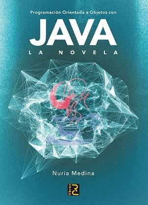 PROGRAMACIÓN ORIENTADA A OBJETOS CON JAVA.LA NOVELA | 9788494345050 | MEDINA,NURIA | Libreria Geli - Librería Online de Girona - Comprar libros en catalán y castellano