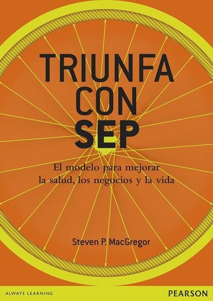 TRIUNFA CON SEP.EL MODELO PARA MEJORAR LA SALUD,LOS NEGOCIOS Y LA VIDA | 9788420564586 | MACGREGOR,STEVEN | Llibreria Geli - Llibreria Online de Girona - Comprar llibres en català i castellà