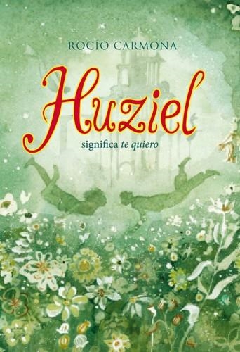 HUZIEL SIGNIFICA TE QUIERO | 9788424654474 | CARMONA,ROCÍO | Llibreria Geli - Llibreria Online de Girona - Comprar llibres en català i castellà