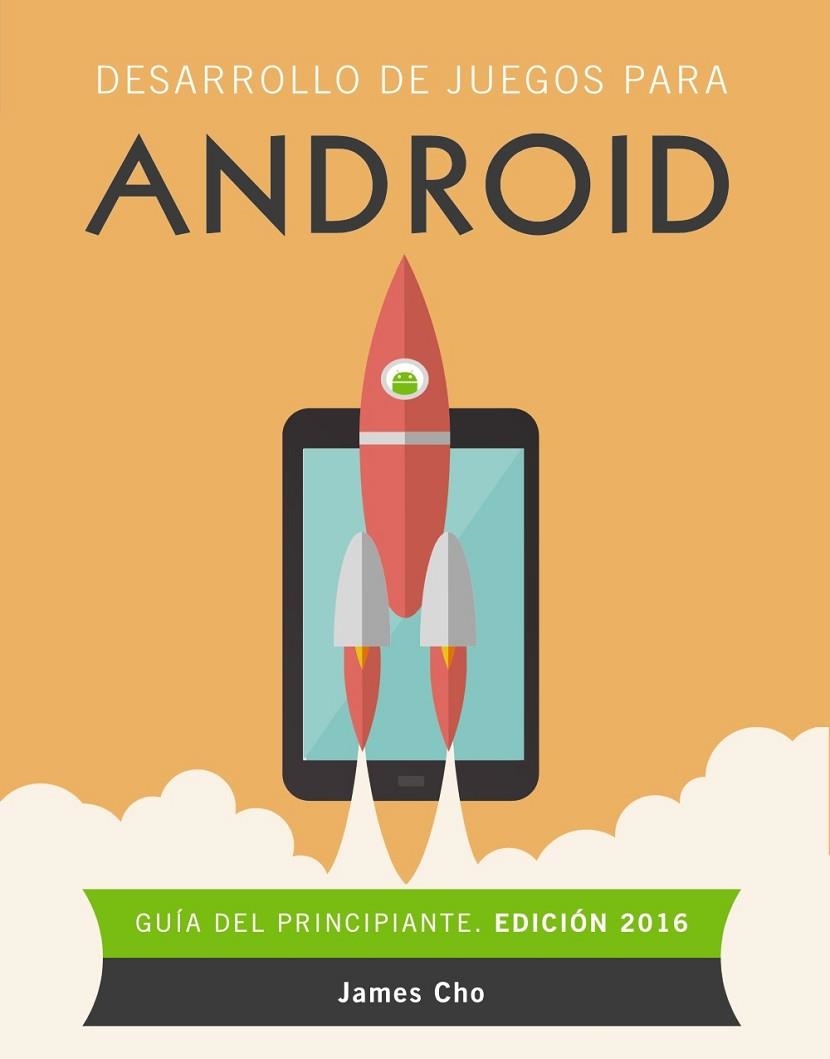 DESARROLLO DE JUEGOS PARA ANDROIF.GUÍA DEL PRINCIPIANTE | 9788441537491 | CHO,JAMES | Llibreria Geli - Llibreria Online de Girona - Comprar llibres en català i castellà