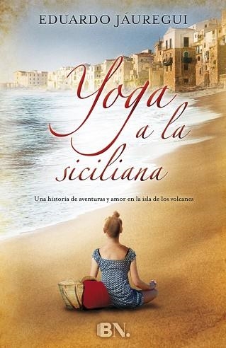 YOGA A LA SICILIANA (TD) | 9788466657792 | JÁUREGUI,EDUARDO | Llibreria Geli - Llibreria Online de Girona - Comprar llibres en català i castellà