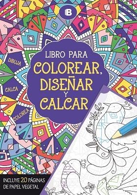 LIBRO PARA COLOREAR,DISEÑAR Y CALCAR | 9788466657297 | A.A.V.V. | Llibreria Geli - Llibreria Online de Girona - Comprar llibres en català i castellà