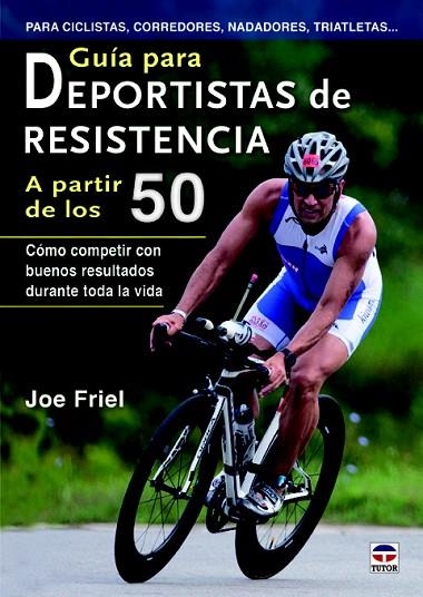 GUÍA PARA DEPORTISTAS DE RESISTENCIA A PARTIR DE LOS 50 | 9788479029098 | FRIEL,JOE | Libreria Geli - Librería Online de Girona - Comprar libros en catalán y castellano