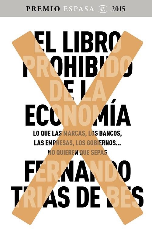 EL LIBRO PROHIBIDO DE LA ECONOMÍA.LO QUE LAS MARCAS,LOS BANCOS,LAS EMPRESAS,LOS GOBIERNOS...NO QUIEREN QUE SEPAS | 9788467045536 | TRÍAS DE BES,FERNANDO | Llibreria Geli - Llibreria Online de Girona - Comprar llibres en català i castellà