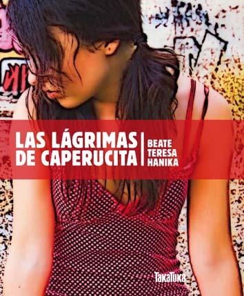 LAS LÁGRIMAS DE CAPERUCITA | 9788492696567 | HANIKA,BEATE TERESA | Llibreria Geli - Llibreria Online de Girona - Comprar llibres en català i castellà