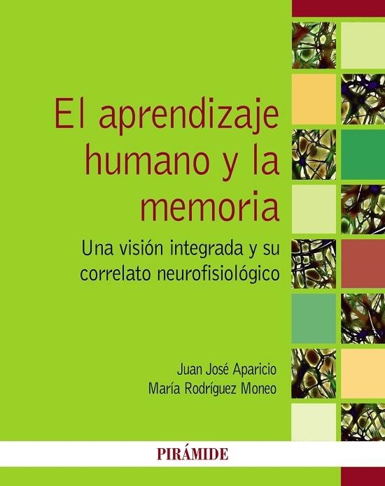 EL APRENDIZAJE HUMANO Y LA MEMORIA.UNA VISIÓN INTEGRADA Y SU CORRELATO NEUROFISIOLÓGICO | 9788436834444 | APARICIO,JUAN JOSÉ/RODRÍGUEZ MONEO,MARÍA | Llibreria Geli - Llibreria Online de Girona - Comprar llibres en català i castellà