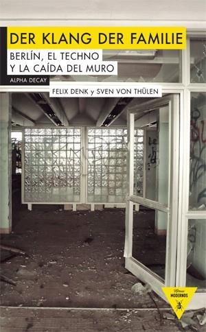 DER KLANG DER FAMILIE.BERLÍN,EL TECHNO Y LA CAÍDA DEL MURO | 9788492837908 | DENK,FELIX/VON THÜLEN,SVEN | Llibreria Geli - Llibreria Online de Girona - Comprar llibres en català i castellà