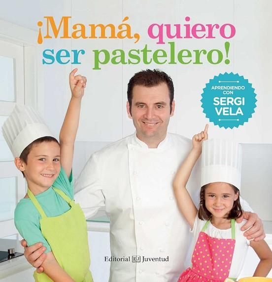 MAMÁ,QUIERO SER PASTELERO! | 9788426142214 | VELA,SERGI | Llibreria Geli - Llibreria Online de Girona - Comprar llibres en català i castellà