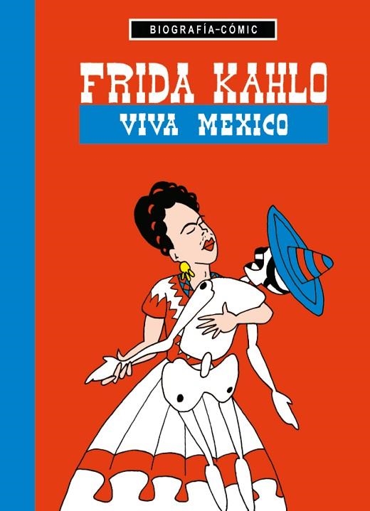 FRIDA KAHLO.VIVA MÉXICO.BIOGRAFÍA CÓMIC (TD) | 9788494363092 | BLÖSS,WILLI | Llibreria Geli - Llibreria Online de Girona - Comprar llibres en català i castellà