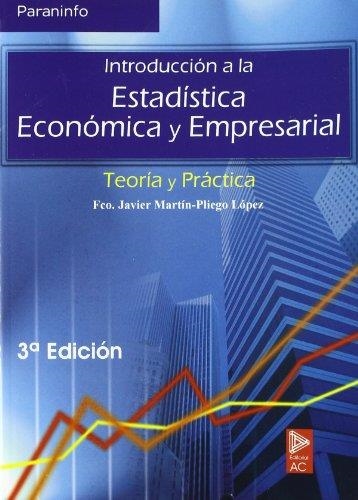 INTRODUCCION A LA ESTADISTICA ECONOMICA Y EMPRESARIAL.TEORIA | 9788497323161 | MARTIN PLIEGO LOPEZ,FRANCISCO JAVIER | Libreria Geli - Librería Online de Girona - Comprar libros en catalán y castellano