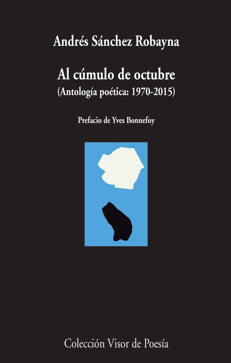 AL CÚMULO DE OCTUBRE (ANTOLOGÍA POÉTICA: 1970-2015) | 9788498959260 | SÁNCHEZ ROBAYNA,ANDRÉS | Llibreria Geli - Llibreria Online de Girona - Comprar llibres en català i castellà