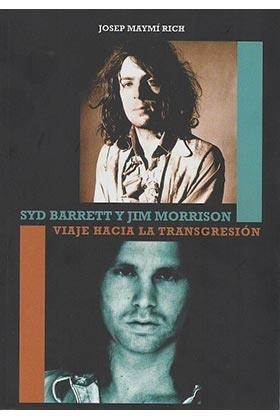 SYD BARRETT Y JIM MORRISON.VIAJE HACIA LA TRANSGRESIÓN | 9788416229246 | MAYMÍ RICH,JOSEP | Llibreria Geli - Llibreria Online de Girona - Comprar llibres en català i castellà