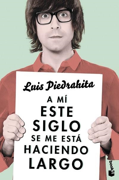 A MÍ ESTE SIGLO SE ME ESTÁ HACIENDO LARGO | 9788408143970 | PIEDRAHITA,LUIS | Llibreria Geli - Llibreria Online de Girona - Comprar llibres en català i castellà