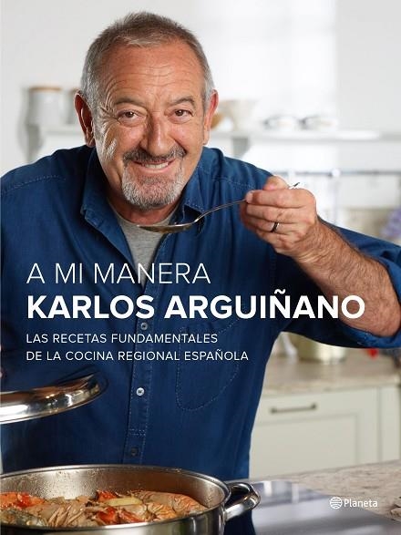 A MI MANERA.LAS RECETAS FUNDAMENTALES DE LA COCINA REGIONAL ESPAÑOLA (TD) | 9788408147473 | ARGUIÑANO,KARLOS | Llibreria Geli - Llibreria Online de Girona - Comprar llibres en català i castellà