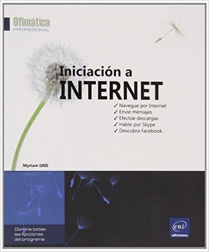 INICIACION A INTERNET | 9782746091481 | GRIS,MYRIAM | Libreria Geli - Librería Online de Girona - Comprar libros en catalán y castellano