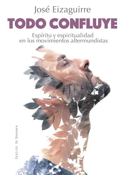 TODO CONFLUYE.ESPÍRITU Y ESPIRITUALIDAD EN LOS MOVIMIENTOS ALTERMUNDISTAS | 9788433028020 | EIZAGUIRRE FERNÁNDEZ-PALACIOS,JOSÉ | Llibreria Geli - Llibreria Online de Girona - Comprar llibres en català i castellà