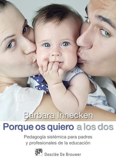 PORQUE OS QUIERO A LOS DOS.PEDAGOGÍA SISTÉMICA PARA PADRES Y PROFESIONALES DE LA EDICACION | 9788433028068 | INNECKEN,BARBARA | Llibreria Geli - Llibreria Online de Girona - Comprar llibres en català i castellà