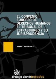 EL CONVENIO EUROPEO DE DERECHOS HUMANOS,EL TRIBUNAL DE ESTARSBURGO Y SU JURISPRUDENCIA | 9788490046883 | CASADEVALL,JOSEP | Llibreria Geli - Llibreria Online de Girona - Comprar llibres en català i castellà